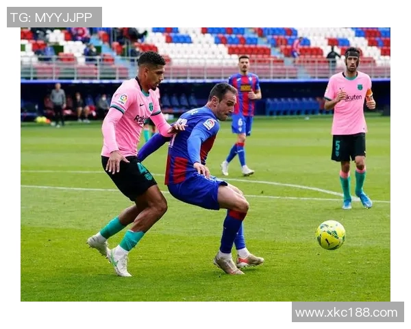 巴塞罗那与埃瓦尔精彩对决360直播全程回顾与分析 巴塞罗那与埃瓦尔精彩对决360直播全程回顾与分析